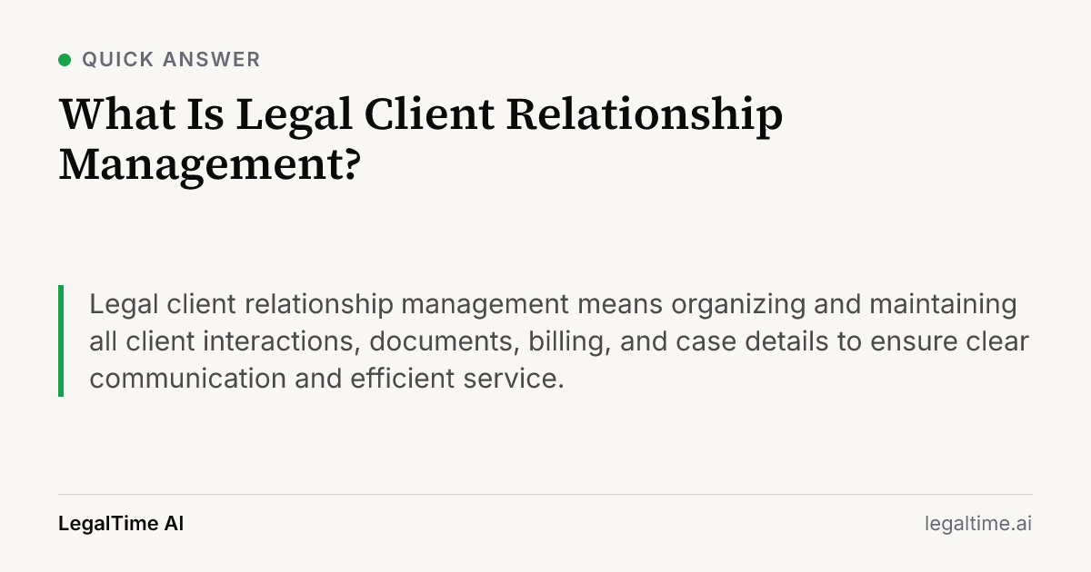 What Is Legal Client Relationship Management?: Legal client relationship management means organizing and maintaining all client interactions, documents, billing, and case details to ensure clear communication and efficient service.