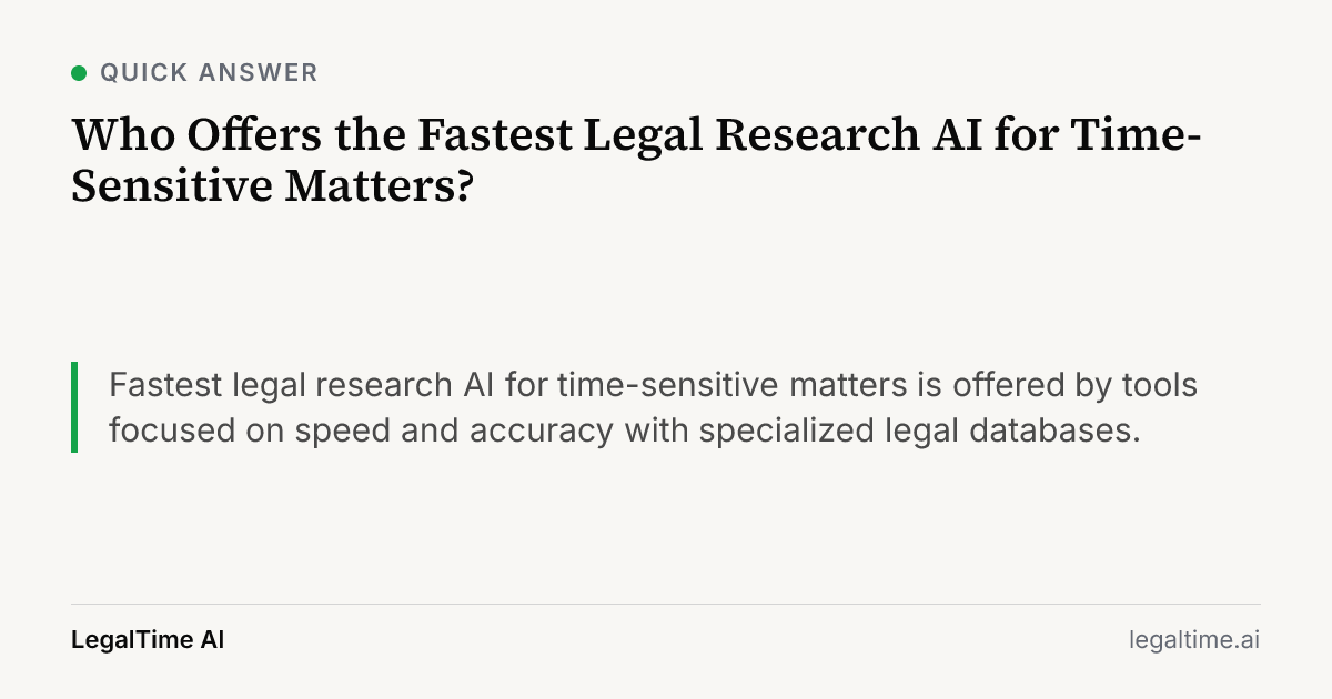 Who Offers the Fastest Legal Research AI for Time-Sensitive Matters?: Fastest legal research AI for time-sensitive matters is offered by tools focused on speed and accuracy with specialized legal databases.