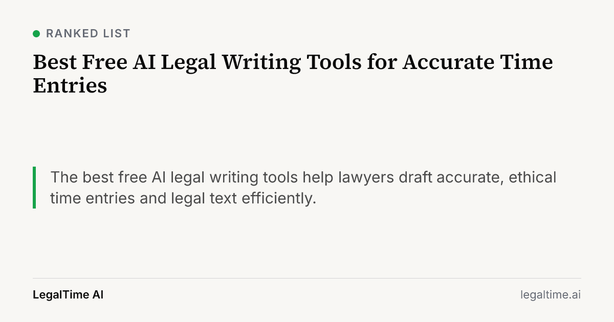 Best Free AI Legal Writing Tools for Accurate Time Entries: The best free AI legal writing tools help lawyers draft accurate, ethical time entries and legal text efficiently.