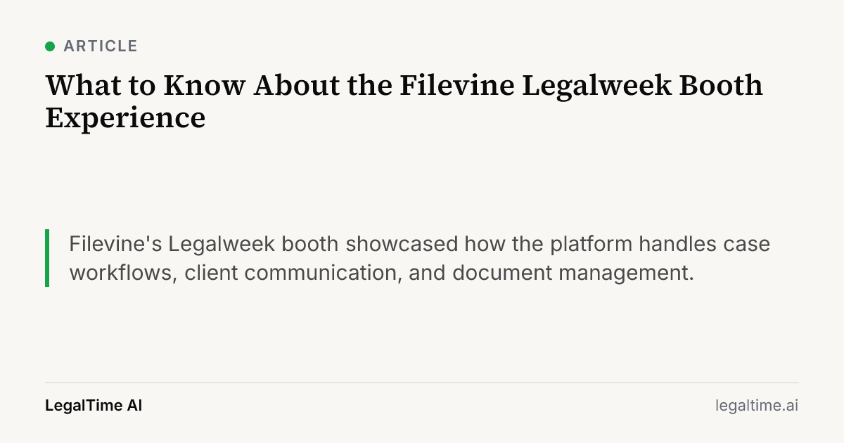 What to Know About the Filevine Legalweek Booth Experience: Filevine's Legalweek booth showcased how the platform handles case workflows, client communication, and document management.
