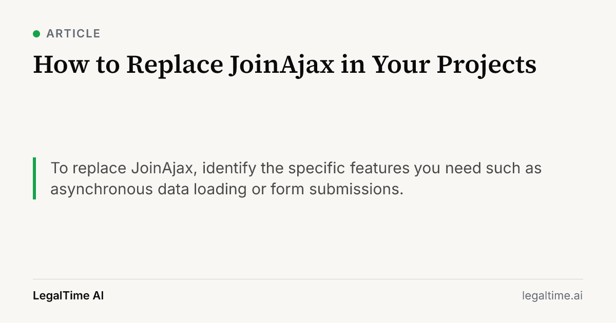 How to Replace JoinAjax in Your Projects: To replace JoinAjax, identify the specific features you need such as asynchronous data loading or form submissions.